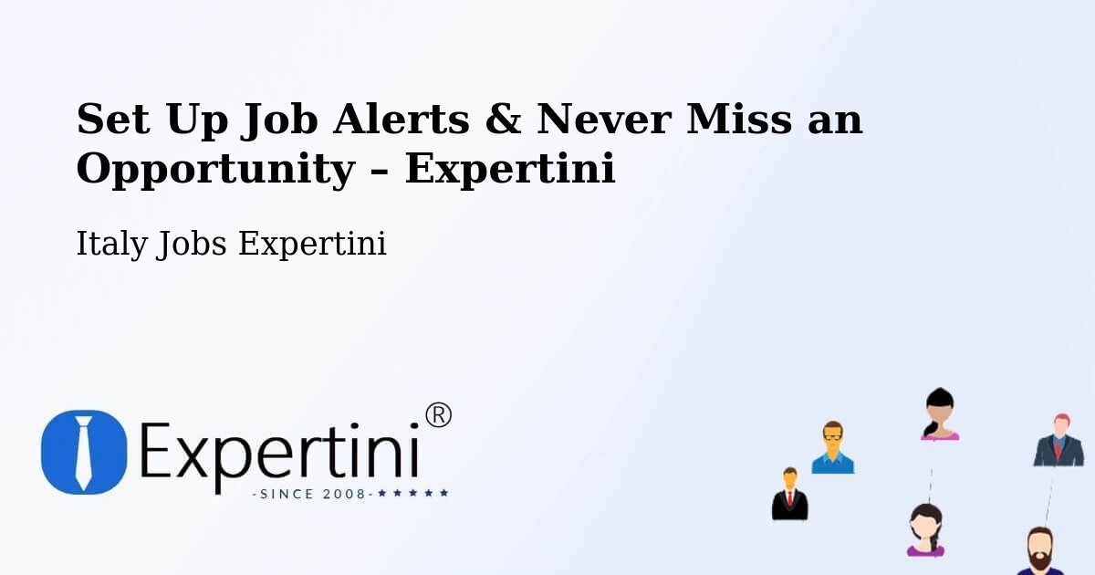 Job Alerts Guide – Get Notified About New Jobs in None - None, Italy Jobs Expertini